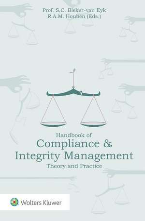 Handbook of Compliance & Integrity Management: Theory and Practice de Sylvie Bleker-Van Eyk