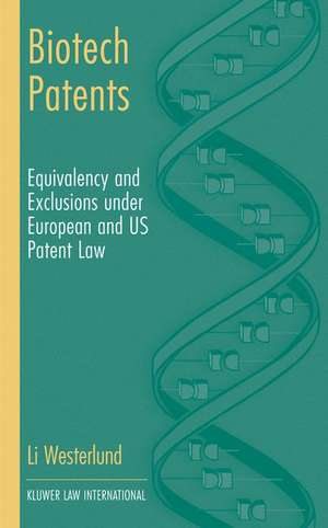 Biotech Patents: Equivalency and Exclusion Under European and Us Patent Law de Li Westerlund