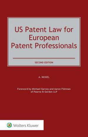 Us Patent Law for European Patent Professionals de A. Nickel