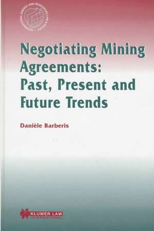 Negotiating Mining Agreements: Past Present & Future Trends de Daniele Barberis