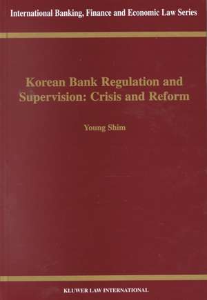 Korean Bank Regulation & Supervision: Crisis & Reform de Young Shim