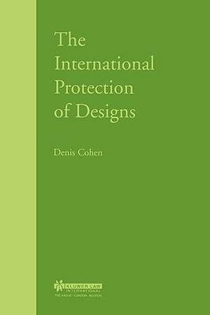 The International Protection of Designs de Denis Cohen