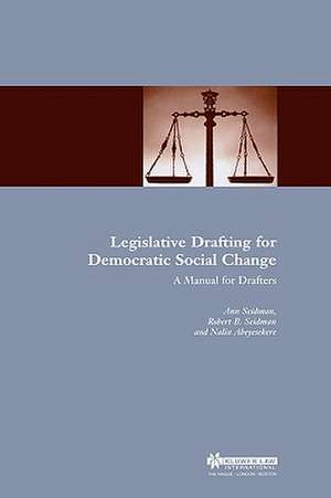 Legislative Drafting for Democratic Social Change: A Manual for Drafters de Ann Willcox Seidman