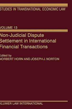 Non-Judicial Dispute Settlement in International Financial Transactions de Norbert Horn