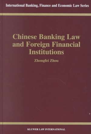 Chinese Banking Law & Foreign Financial Institutions de Zhongfei Zhou