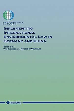 Implementing International Environmental Law in Germany and China de Tao Zhenghua