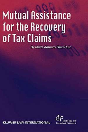 Mutual Assistance for the Recovery of Tax Claims de Maria Amparo Grau Ruiz