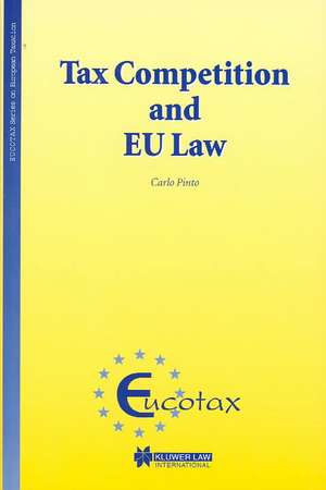 Tax Competition and EU Law de Carlo Pinto