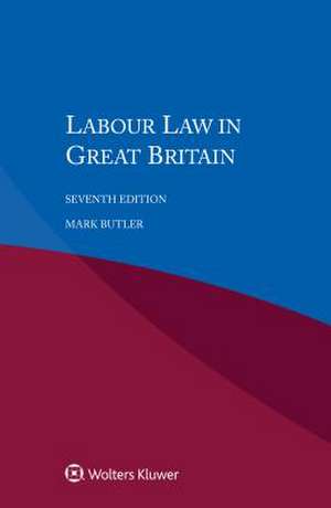 Labour Law in Great Britain de Mark Butler