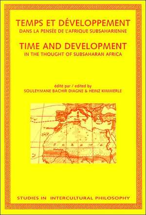 Temps et développement dans la pensée de l'Afrique subsaharienne / Time and Development in the Thought of Subsaharan Africa de Souleymane Bachir Diagne