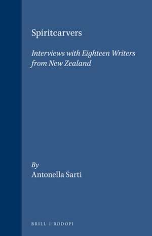 Spiritcarvers: Interviews with eighteen writers from New Zealand de Antonella Sarti