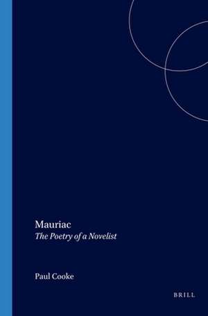 Mauriac: The Poetry of a Novelist de Paul Cooke