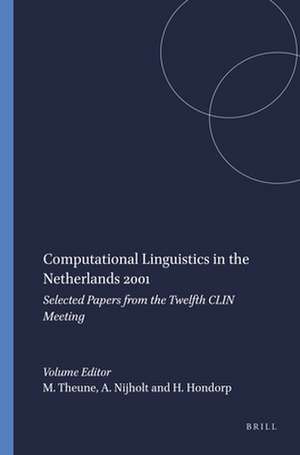 Computational Linguistics in the Netherlands 2001: Selected Papers from the Twelfth CLIN Meeting de Mariët Theune