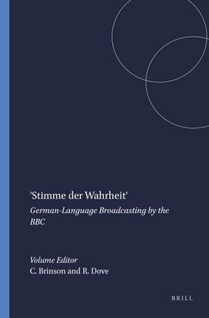 'Stimme der Wahrheit': German-Language Broadcasting by the BBC de Charmian Brinson