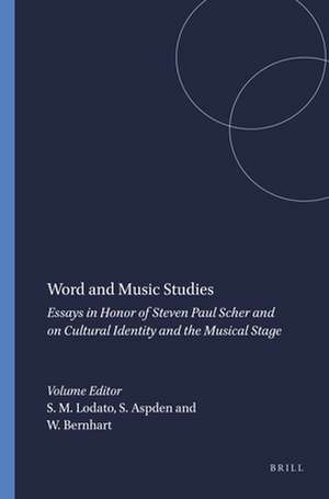 Word and Music Studies: Essays in Honor of Steven Paul Scher and on Cultural Identity and the Musical Stage de Suzanne M. Lodato