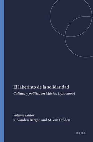 El laberinto de la solidaridad: Cultura y política en México (1910-2000) de Kristine Vanden Berghe