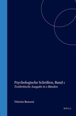 Psychologische Schriften, Band 1: Textkritische Ausgabe in 2 Bänden de Vittorio Benussi