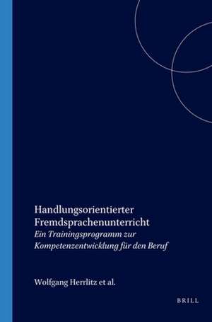 Handlungsorientierter Fremdsprachenunterricht: Ein Trainingsprogramm zur Kompetenzentwicklung für den Beruf de Gisela Linthout