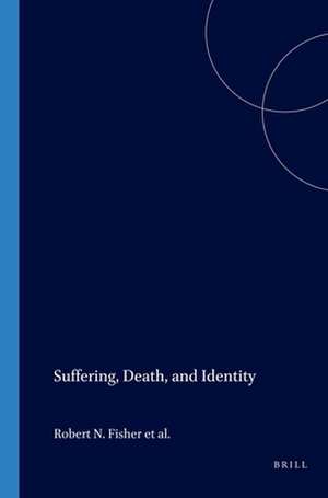 Suffering, Death, and Identity de Robert N. Fisher