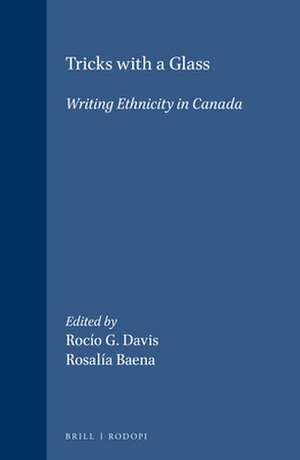 Tricks with a Glass: Writing Ethnicity in Canada de Rocío G Davis