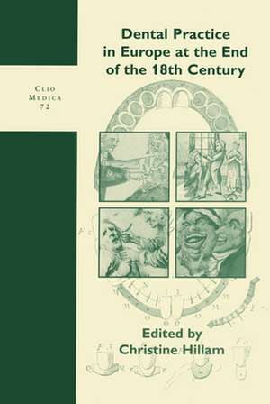 Dental Practice in Europe at the End of the 18th Century de Christine Hillam