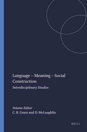 Language – Meaning – Social Construction: Interdisciplinary Studies de Colin Barr Grant