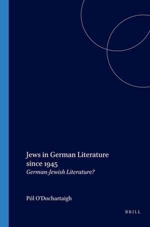 Jews in German Literature since 1945: German-Jewish Literature? de Pól O'Dochartaigh