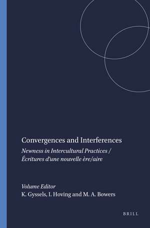 Convergences and Interferences: Newness in Intercultural Practices / Écritures d’une nouvelle ère/aire de Kathleen Gyssels