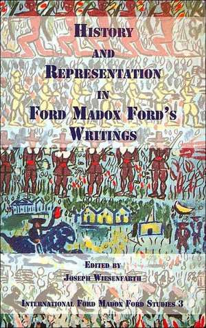 History and Representation in Ford Madox Ford’s Writings de Joseph Wiesenfarth