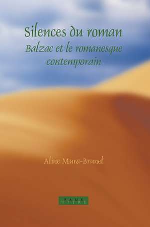 Silences du roman: Balzac et le romanesque contemporain de Aline Mura-Brunel