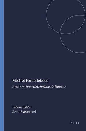 Michel Houellebecq: Avec une interview inédite de l’auteur de Sabine van Wesemael