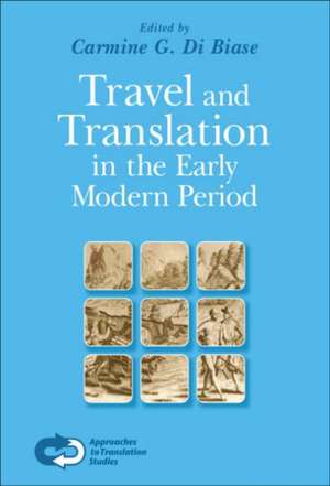 Travel and Translation in the Early Modern Period de Carmine G. Di Biase