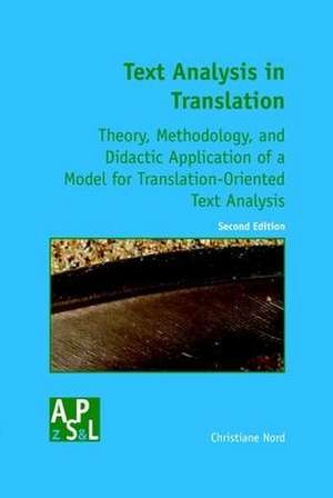 Text Analysis in Translation: Theory, Methodology, and Didactic Application of a Model for Translation-Oriented Text Analysis. Second Edition de Christiane Nord