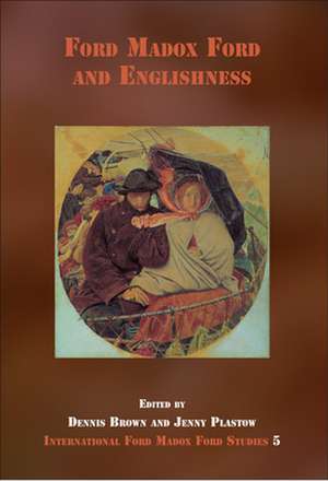 Ford Madox Ford and Englishness de Dennis Brown