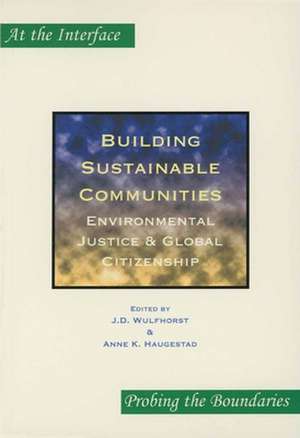 Building Sustainable Communities: Environmental Justice & Global Citizenship de J.D. Wulfhorst