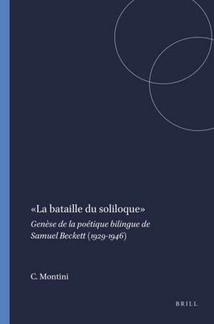 « La bataille du soliloque »: Genèse de la poétique bilingue de Samuel Beckett (1929-1946) de Chiara Montini