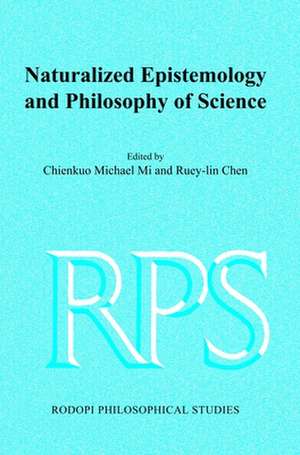 Naturalized Epistemology and Philosophy of Science de Chienkuo Michael Mi