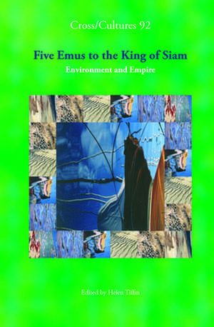 Five Emus to the King of Siam: Environment and Empire de Helen Tiffin