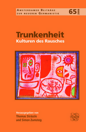 Trunkenheit: Kulturen des Rausches de Thomas Strässle