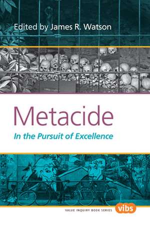 Metacide: In the Pursuit of Excellence de James R. Watson