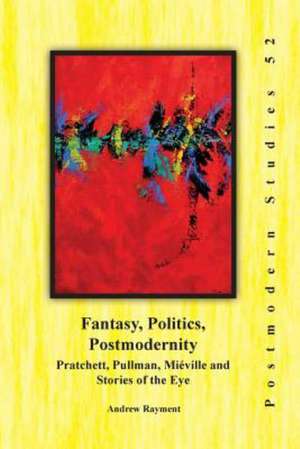 Fantasy, Politics, Postmodernity de Andrew Rayment