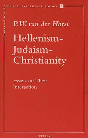 Hellenism-Judaism-Christianity: Essays on Their Interaction de Pieter W. Van Der Horst