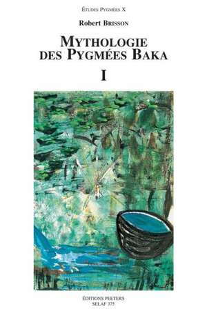 Mythologie Des Pygmees Baka I de Robert Brisson