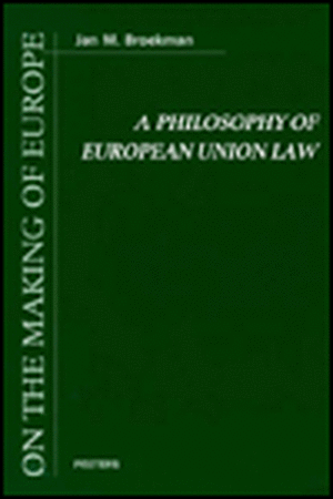 A Philosophy of European Union Law de J. M. Broekman