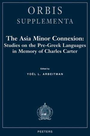 The Asia Minor Connexion Studies on the Pre-Greek Languages in Memory of Charles Carter de Arbeitman Ay L.