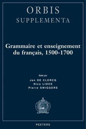 Grammaire Et Enseignement Du Francais, 1500-1700 de J. de Clercq