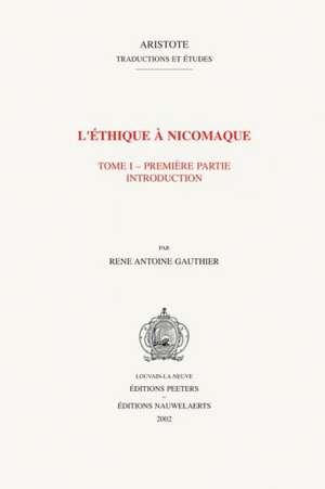 L'Ethique a Nicomaque I, 1: Introduction, Traduction Et Commentaire Par Rene Antoine Gauthier Et Jean Yves Jolif de Rene Antoine Gauthier