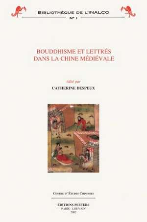 Bouddhisme Et Lettres Dans La Chine Medievale de C. Despeux