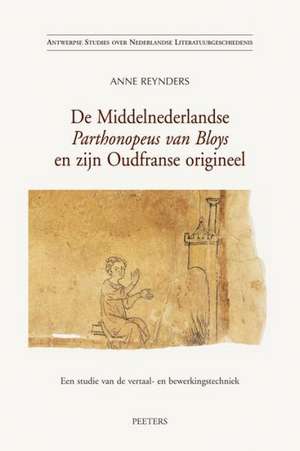 de Middelnederlandse Parthonopeus Van Bloys En Zijn Oudfranse Origineel: Een Studie Van de Vertaal- En Bewerkingstechniek de A. Reynders