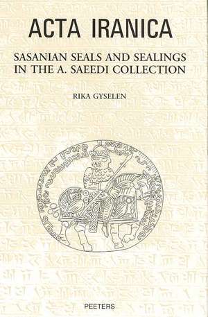 Sasanian Seals and Sealings in the A. Saeedi Collection de Rika Gyselen